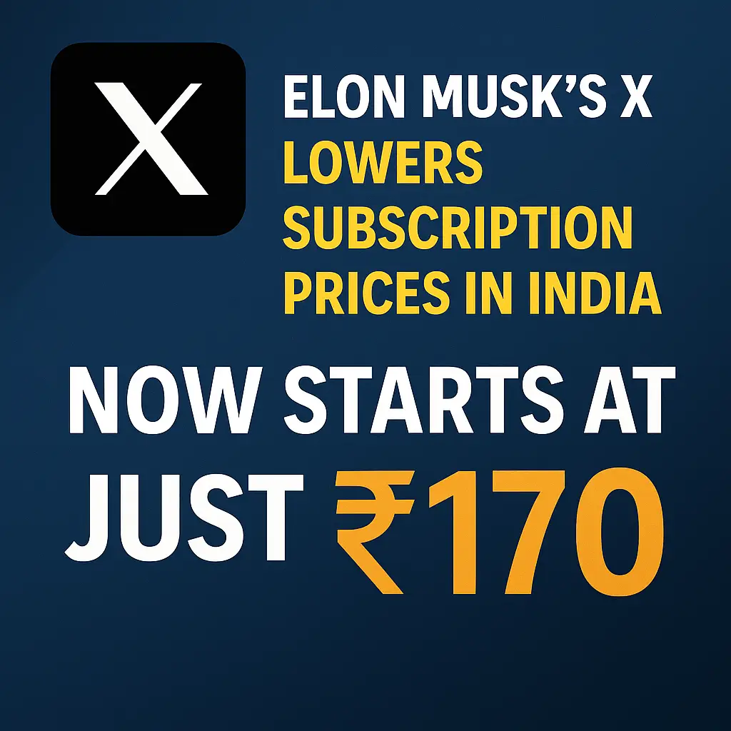 Elon Musk's X Lowers Subscription Prices in India – Now Starts at Just ₹170