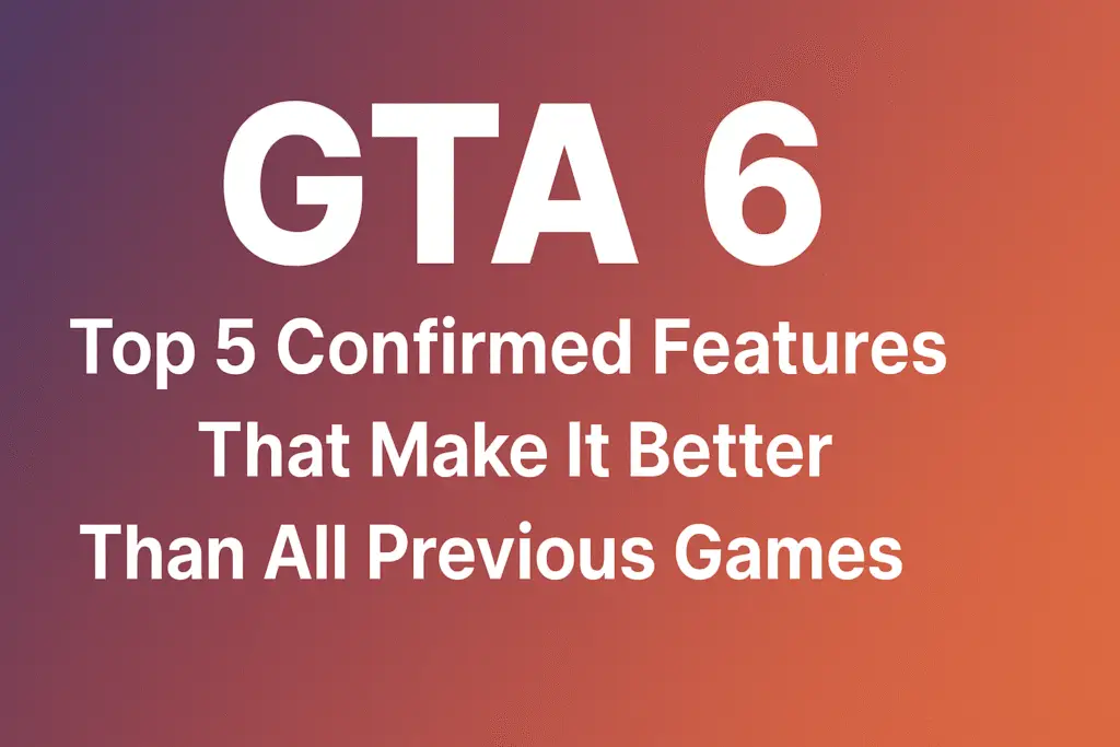 GTA 6: Top 5 Confirmed Features That Make It Better